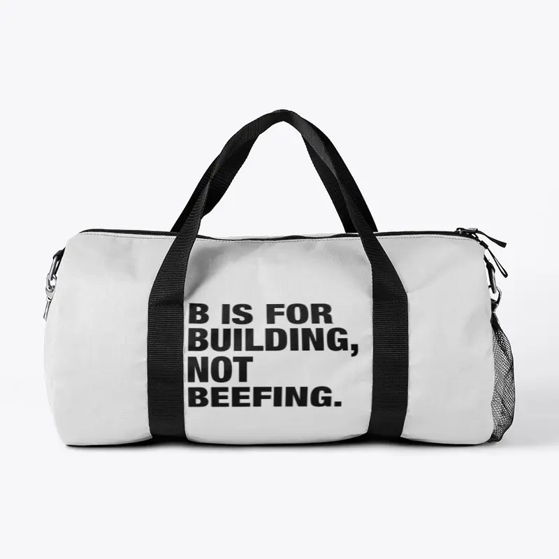 B IS FOR BUILDING, NOT BEEFING