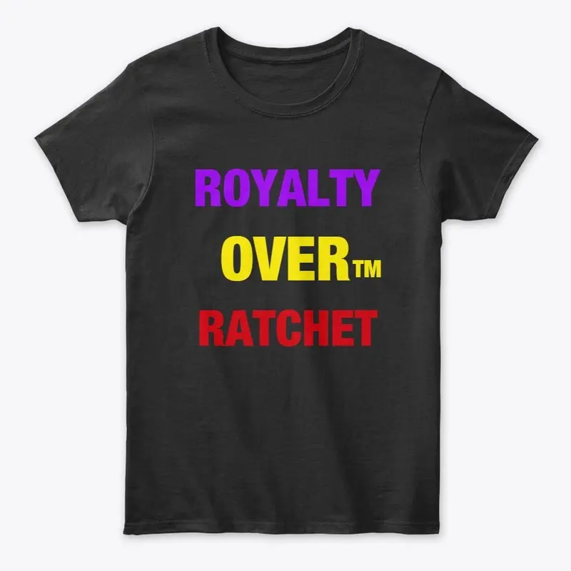 ROYALTY OVER RATCHET